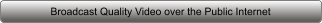 Broadcast Quality Video over the Public Internet