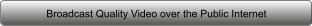 Broadcast Quality Video over the Public Internet